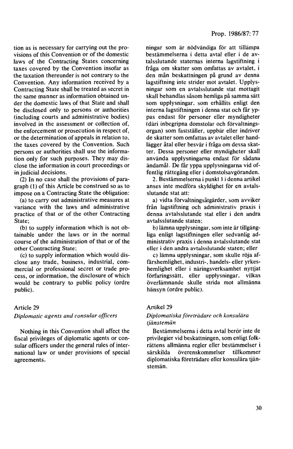 tion as is necessary for carrying out the provisions of this Convention or of the domestic laws of the Contracting States concerning taxes covered by the Convention insofar as the taxation thereunder