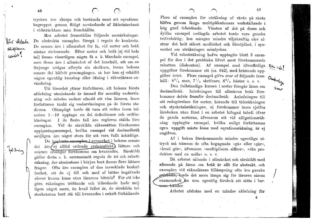 tryckeri äro skarpa och bestämda samt att eqvationsbegreppet genom flitigt användande af likhetsteckuet i vidsträcktare mån framhållits. Mot arbetet framställas följande anmärkningar.