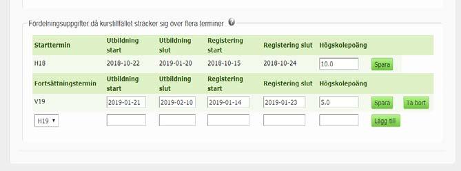 7. Ange fördelningsuppgifter om kursen fortsätter nästa termin. Ändra antal HP för startterminen och klicka på Spara. Ange uppgifter för fortsättningsterminen: o Utbildning start och utbildning slut.