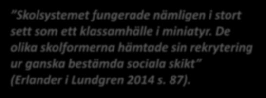 1859-1916 Folkskolan såsom bottenskola Skolsystemet fungerade nämligen i stort sett som ett