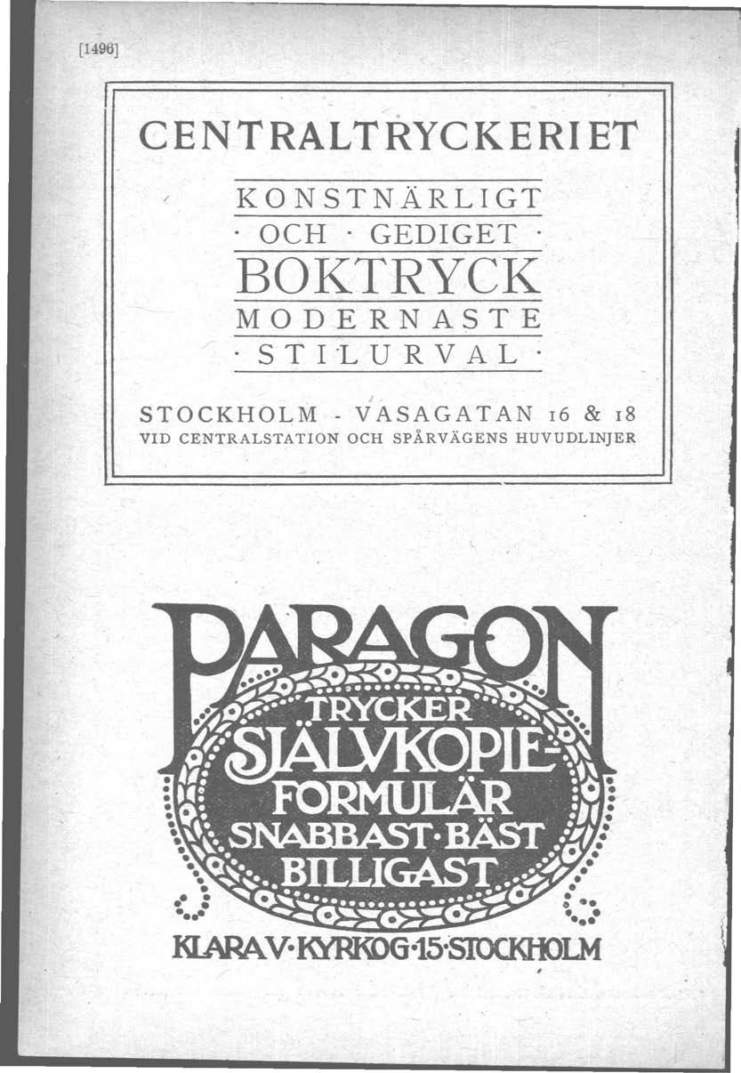 [1496J.. CENTRALTRYCKERI ET / K O N S TNÄRL I GT. OCH. GEDIGET' BO'KTRYCK MODERNASTE -:.