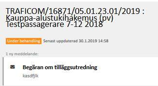 6 Begäran om tilläggsutredningar bes via ärendemappen. Om begäran skickas ett e-postmeddelande från kauppa-alustuet(at)visma.traficom.