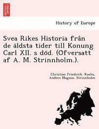 Svea Rikes Historia Fra N de a Ldsta Tider Till Konung Carl XII. S Do D. (O Fversatt AF A. M. Strinnholm.). PDF ladda ner LADDA NER LÄSA Beskrivning Författare: Christian Friedrich Ruehs.