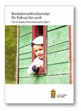 FRAMTIDA BEHOV LÄNSSTYRELSENS BOSTADS- MARKNADSANALYS Kalmar län har haft en positiv befolkningsökning sedan 2012.