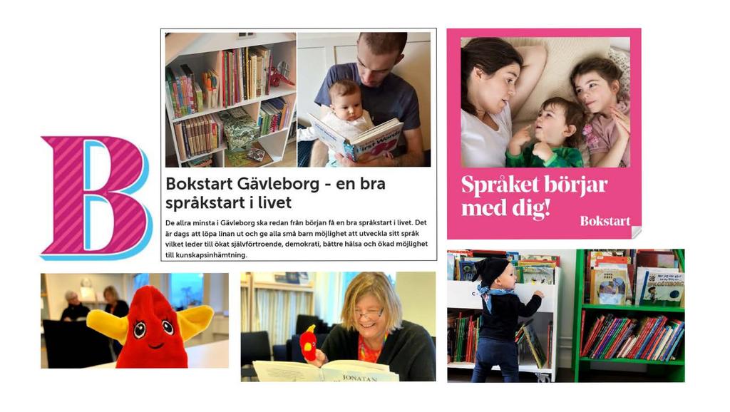 Bokstart Gävleborg - en bra språkstart i livet De allra minsta i Gävleborg ska redan från början få en bra språkstart i livet.