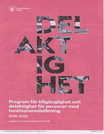 DETTA SKA VI GÖRA 2019 INTRESSEPOLITISKT ARBETE Stockholm har under 2018 infört e ny program för llgänglighet och delak ghet för personer med funk onsnedsä ning.