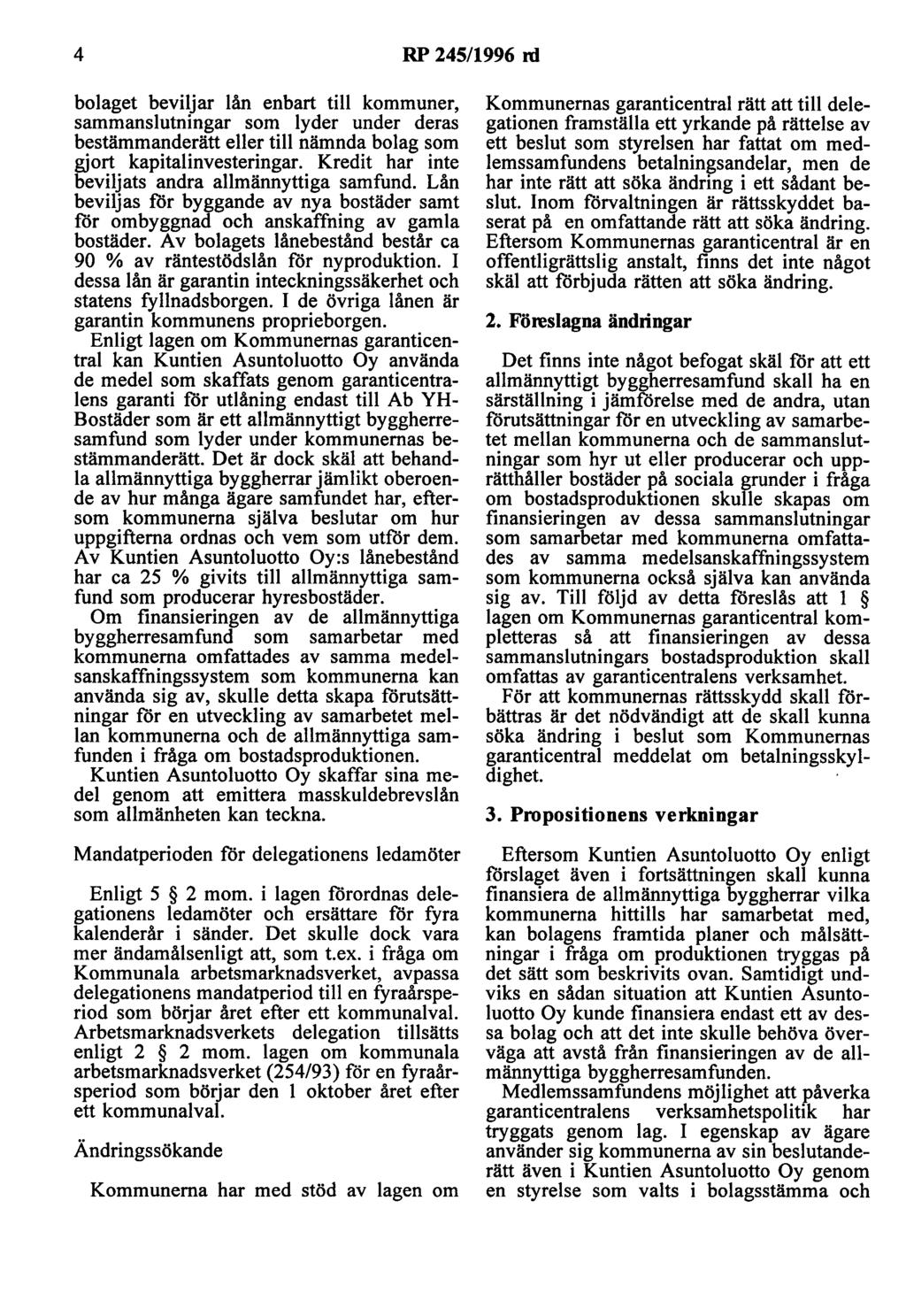 4 RP 245/1996 rd bolaget beviljar lån enbart till kommuner, sammanslutningar som lyder under deras bestämmanderätt eller till nämnda bolag som gjort kapitalinvesteringar.