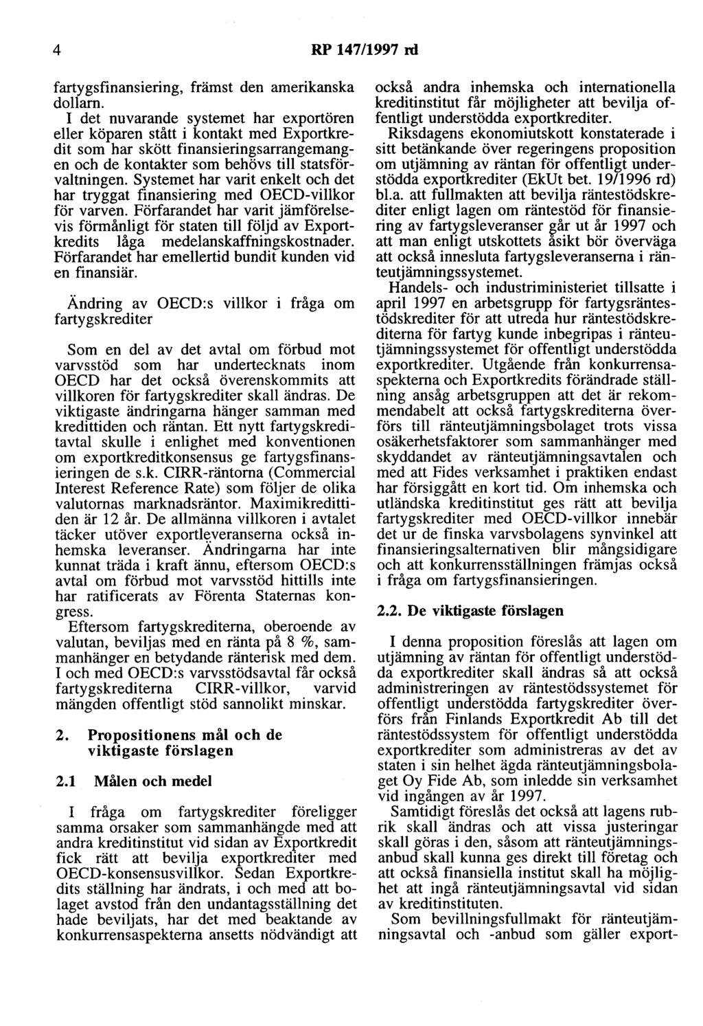 4 RP 147/1997 rd fartygsfinansiering, främst den amerikanska dollarn.