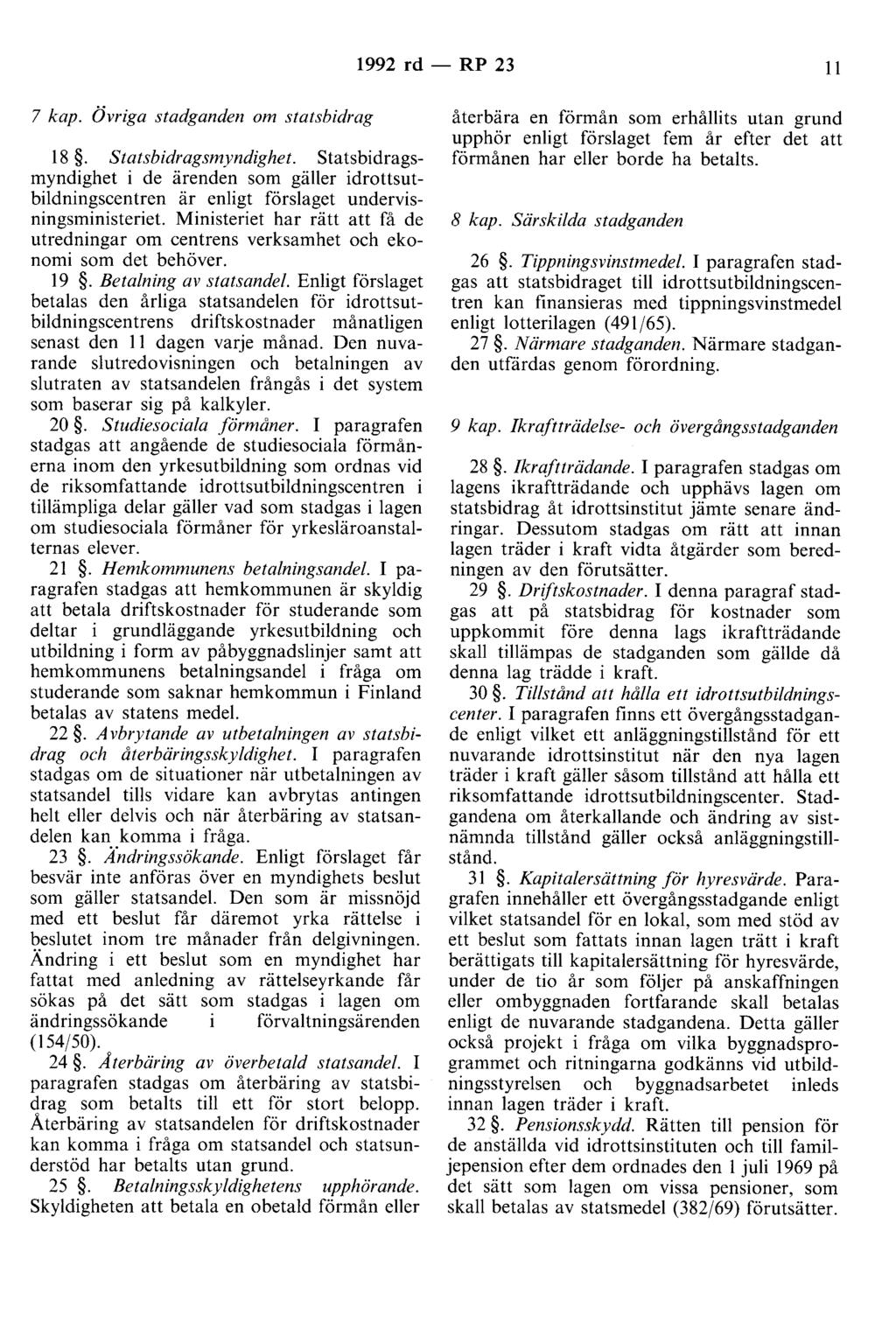 1992 rd - RP 23 Il 7 kap. Övriga stadganden om statsbidrag 18. Statsbidragsmyndighet.