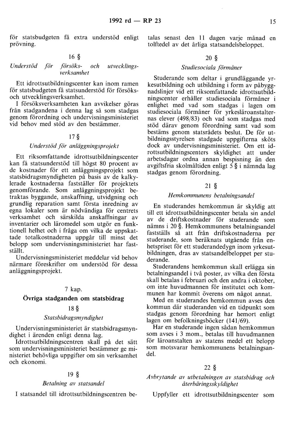1992 rd - RP 23 15 för statsbudgeten få extra understöd enligt prövning.