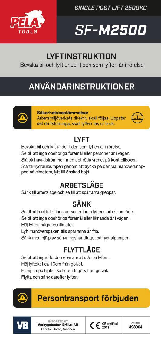 Säkerhetsinstruktioner Tillverkaren tar inget ansvar för olyckor och skador på personer eller utrustning som orsakats av felaktig användning.