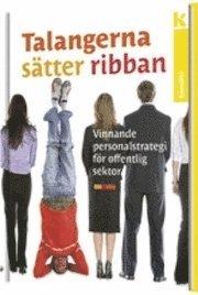 Talangerna sätter ribban : vinnande personalstrategi för offentlig sektor PDF LÄSA ladda ner LADDA NER LÄSA Beskrivning Författare: Anna Linell. Vad händer när gamla strukturer möter nya utmaningar?