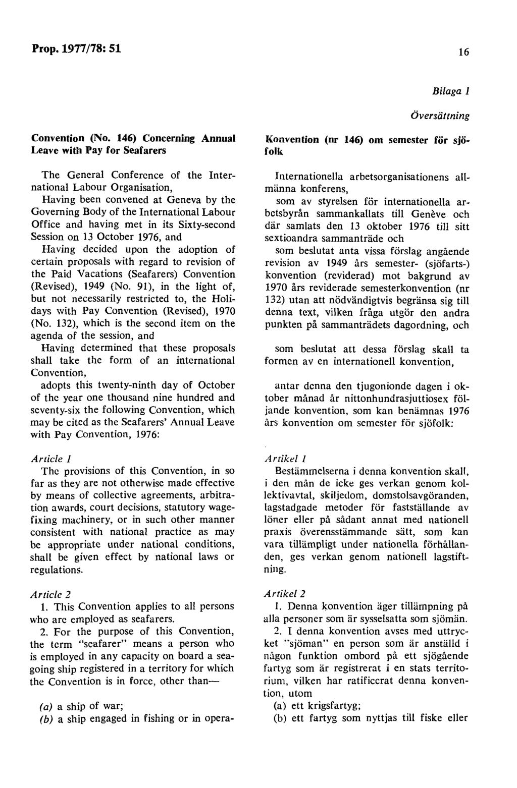 Prop. 1977 /78: 51 16 Bilaga 1 Översättning Convention (No.