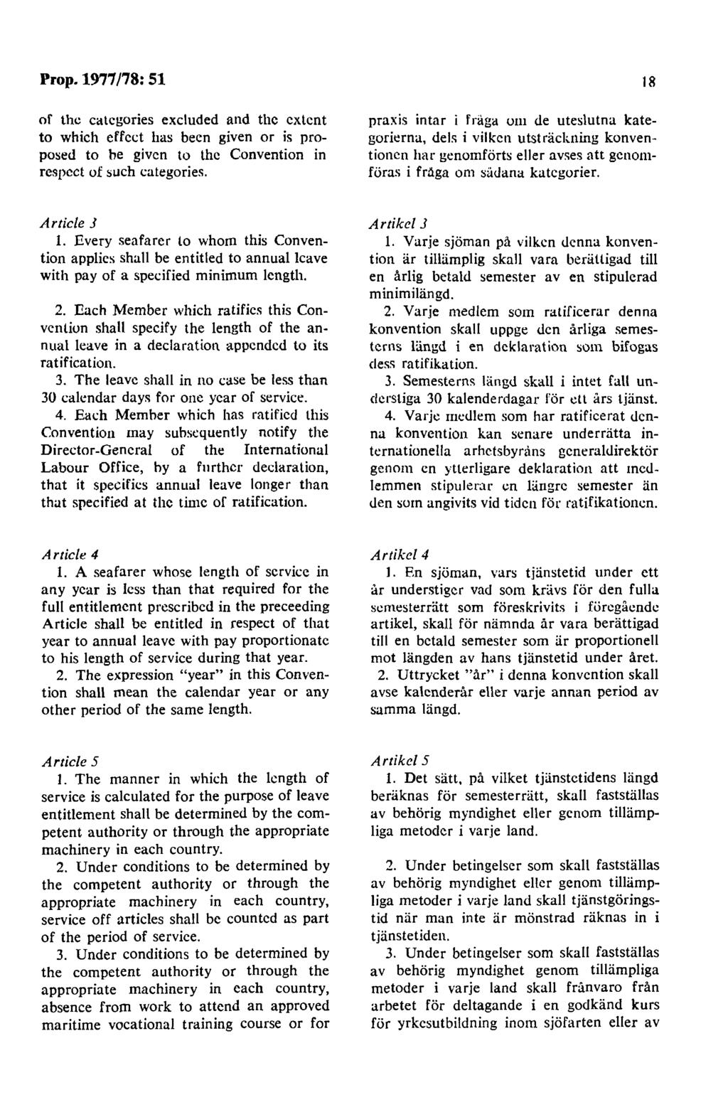 Prop. 1977 /78: 51 of thc categories excluded and thc cxlent to which effel:t has been given or is proposed to he given to lhc Convention in rcspcct of such categories.