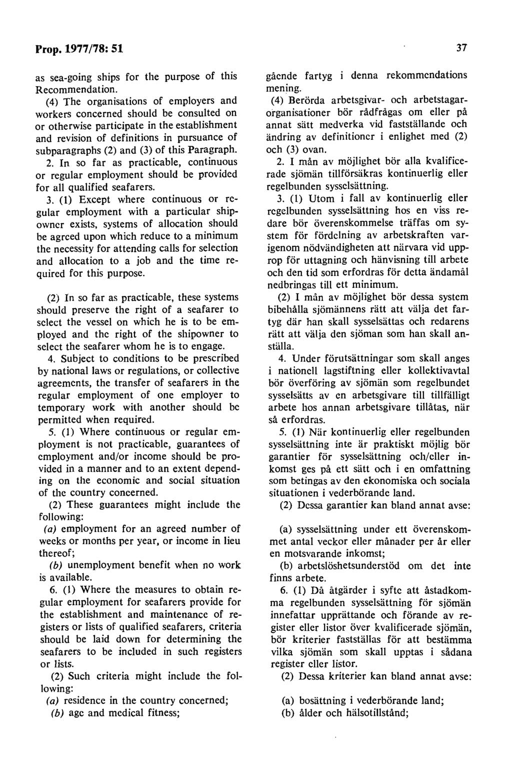 Prop. 1977 /78: 51 as sea-going ships for the purpose of this Recommendation.