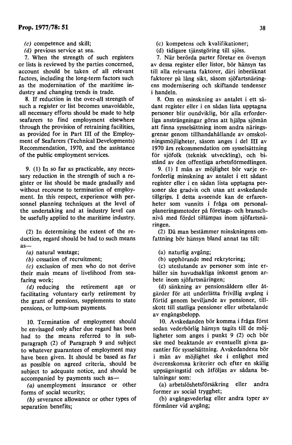 Prop. 1977/78: 51 (c) competence and skill; (d) previous service at sea. 7.