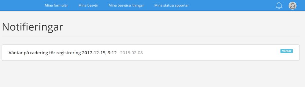 Notifieringar Du når notifieringar genom att klicka på klockan (ikonen till vänster om din profilbild). Här kan du granska begärda raderingar och deras status.