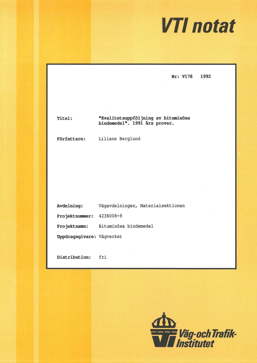 VT notat Nr: V178 1992 Titel: "Kvalitetsuppföljning av bituminösa bindemedel". 1991 års prover.