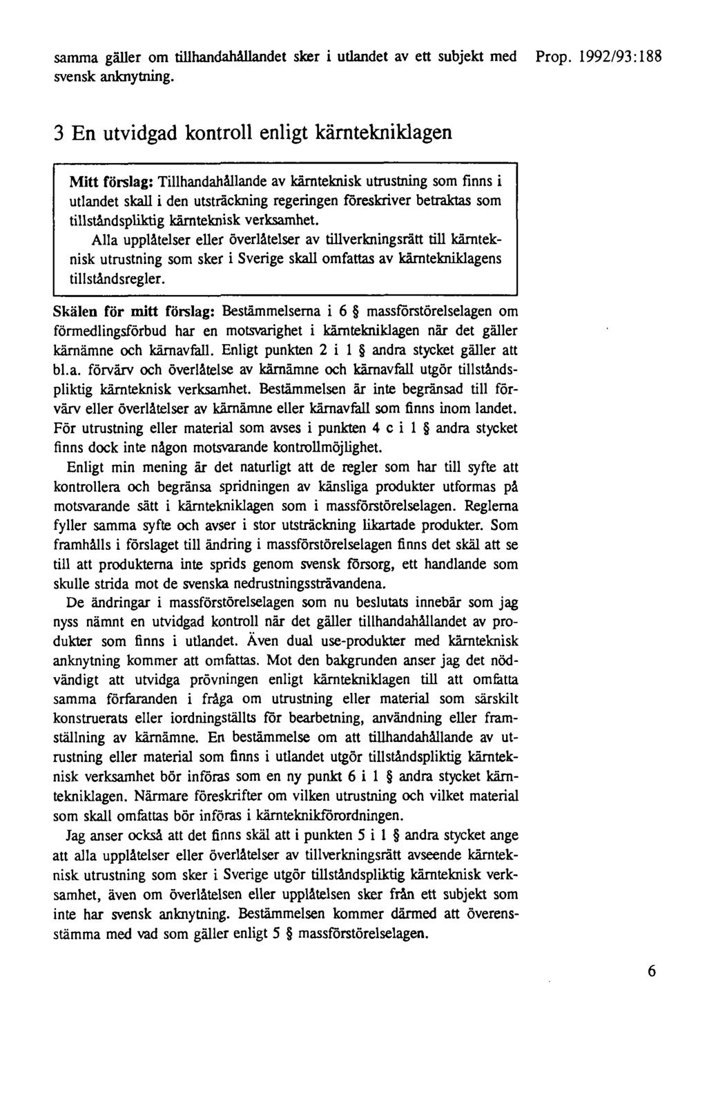 samma gäller om tillhandahållandet sker i utlandet av ett subjekt med Prop. 1992/93:188 svensk anknytning.