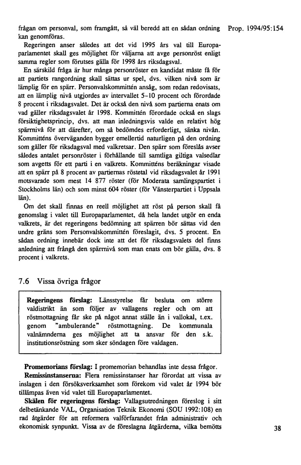 frågan om personval, som framgått, så väl beredd att en sådan ordning Prop. 1994/95: 154 kan genomföras.