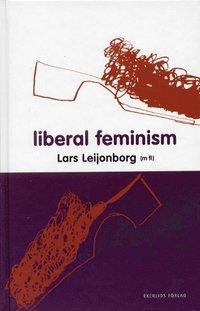 Liberal feminism PDF LÄSA ladda ner LADDA NER LÄSA Beskrivning Författare: Lars Leijonborg. Liberal feminism vill bryta kvinnors strukturella underordning och uppnå ett jämställt samhälle.