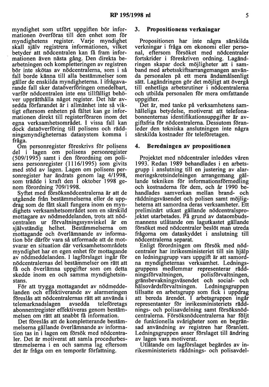 RP 195/1998 rd 5 myndighet som utfört uppgiften bör informationen överlöras till den enhet som får myndighetens register.