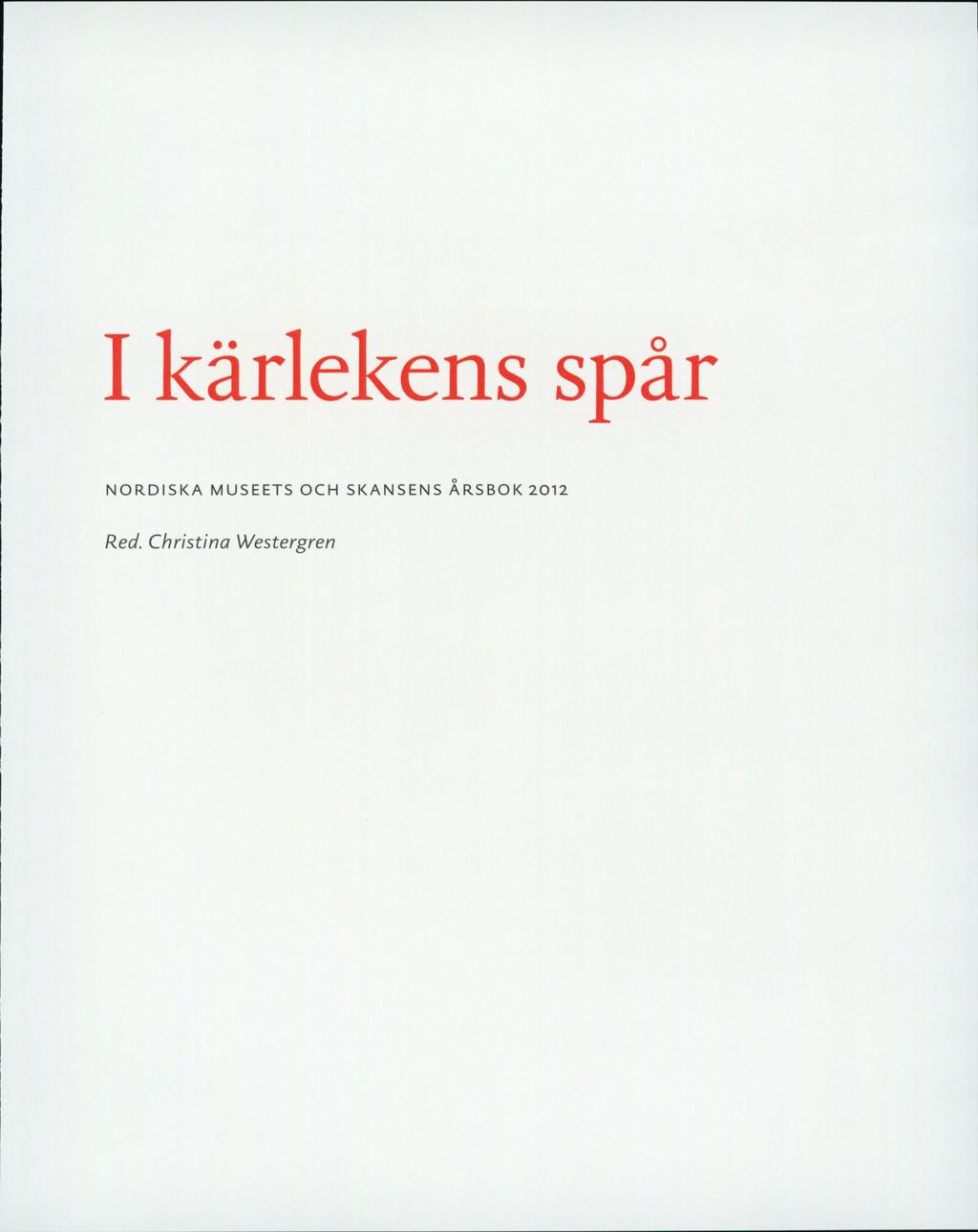 I kärlekens spår NORDISKA MUSEETS OCH SK A N S