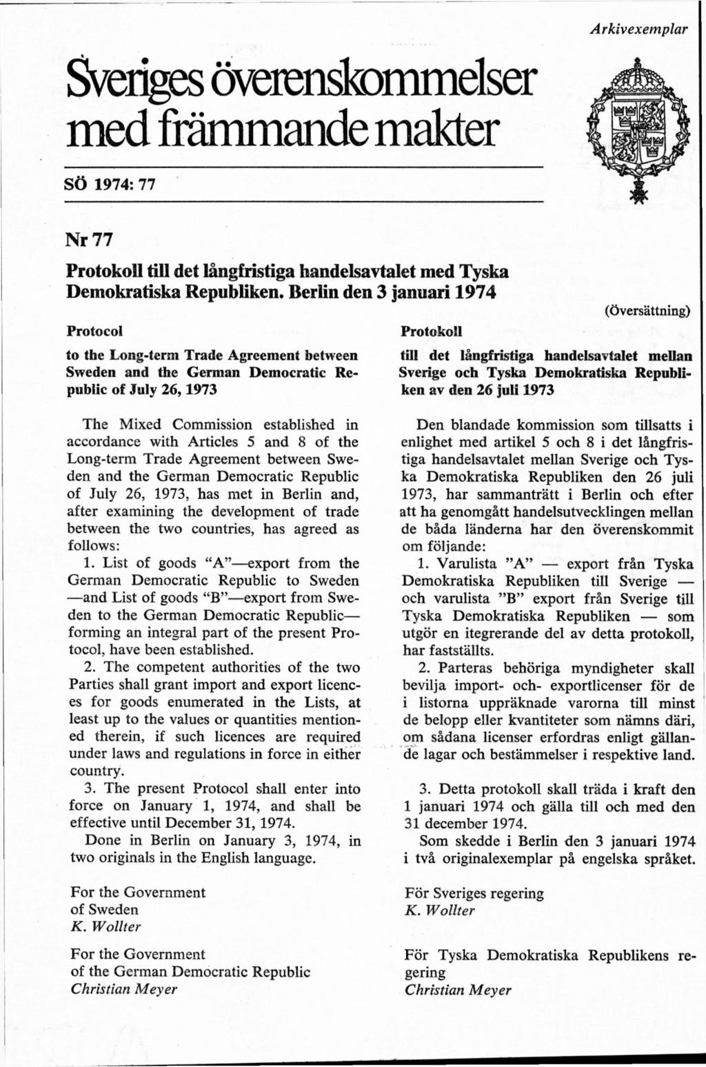 Sveriges överenskommelser med främmande makter f j j! j SÖ 1974: 77 Nr 77 Protokoll till det långfristiga handelsavtalet med Tyska Demokratiska Republiken.