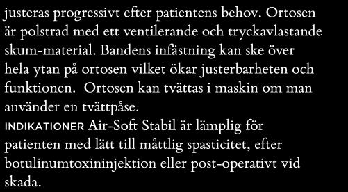 För att förhindra att patienten kryper ur ortosen ligger ett band