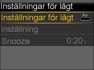 2. Välj Inställningar för lågt för att starta funktionen. Skärmen Inställning, lågt öppnas. 3. Välj tidsperiod. Sluttiden börjar blinka.