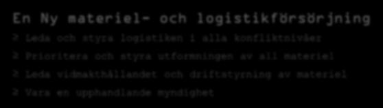 andra länder försvarsmakter, dvs armé till armé En Ny materiel- och logistikförsörjning Leda och styra logistiken i alla