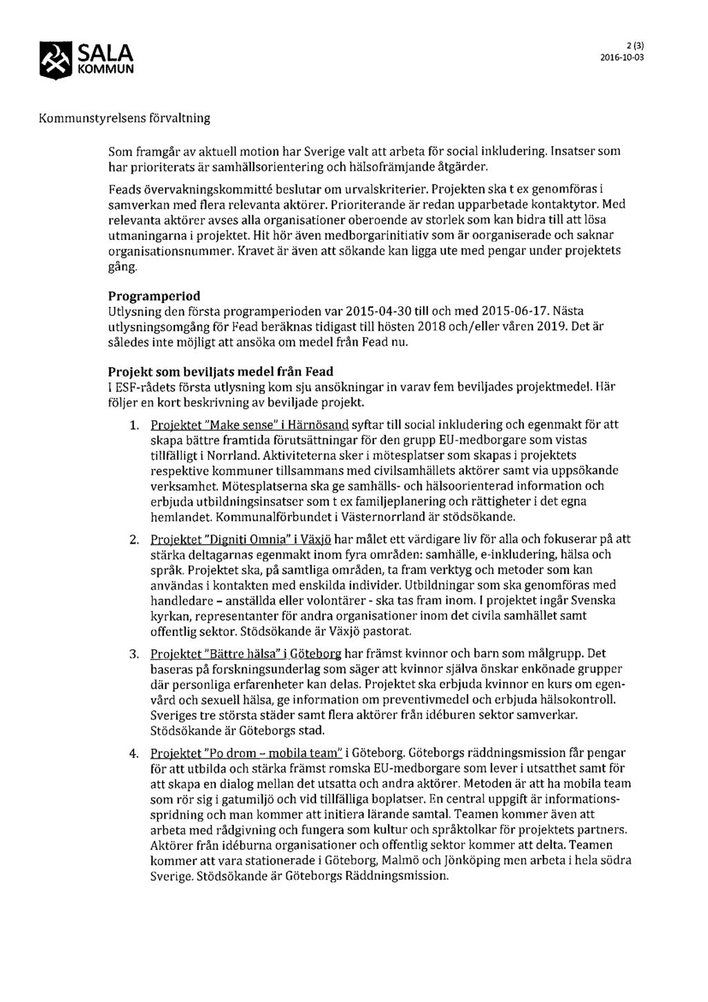% 2015-1:-E; KOMMUN Kommunstyrelsens förvaltning Som framgår av aktuell motion har Sverige valt att arbeta för social inkludering.