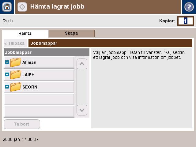 Hämta lagrade jobb 1 På startskärmen trycker du på Jobblagring för att öppna funktionen Jobblagring. Välj fliken Hämta. 2 I listan till vänster på skärmen väljer du den mapp som jobbet lagrats i.