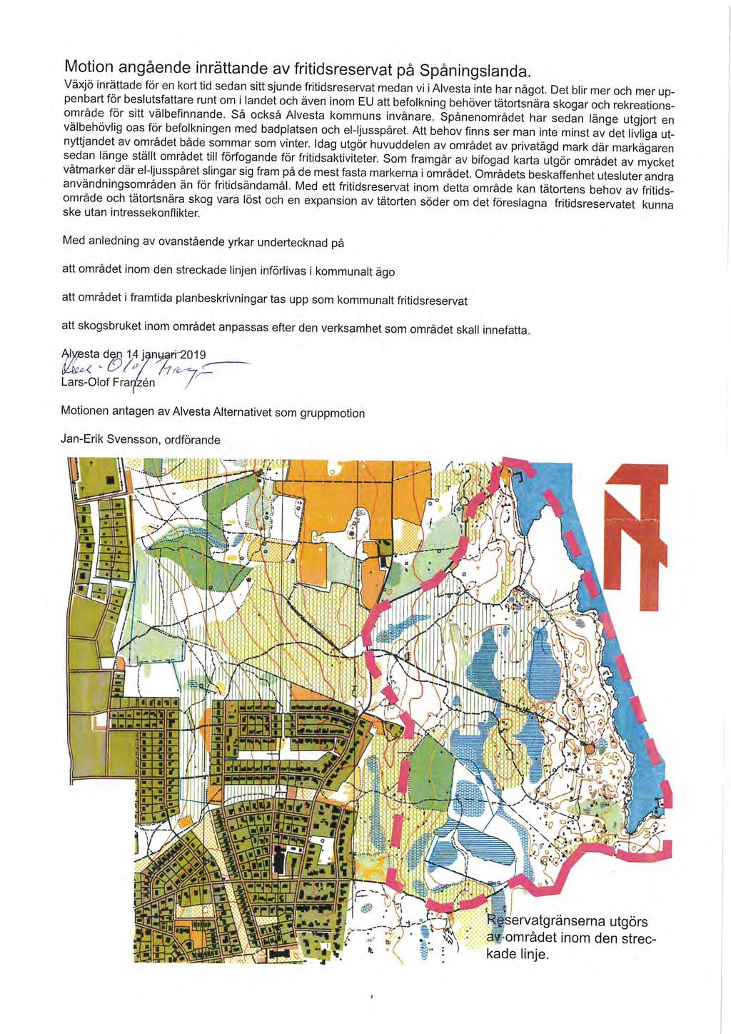 Motionangående inrättande av fritidsreservat på Spåningslanda. Växjöinrättade förenkortidsedansittsjundefritidsreservat medanvi i Alvesta inte har något.