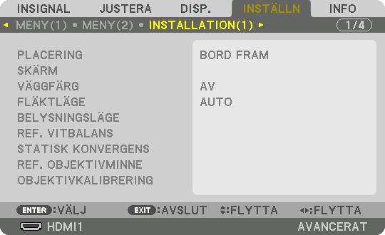 5. Använda skärmmenyn [INSTALLATION(1)] Välja projektororientering [PLACERING] Omorienterar bilden för att passa din typ av bildprojektion. Alternativen är: bord fram, tak bak, bord bak och tak fram.
