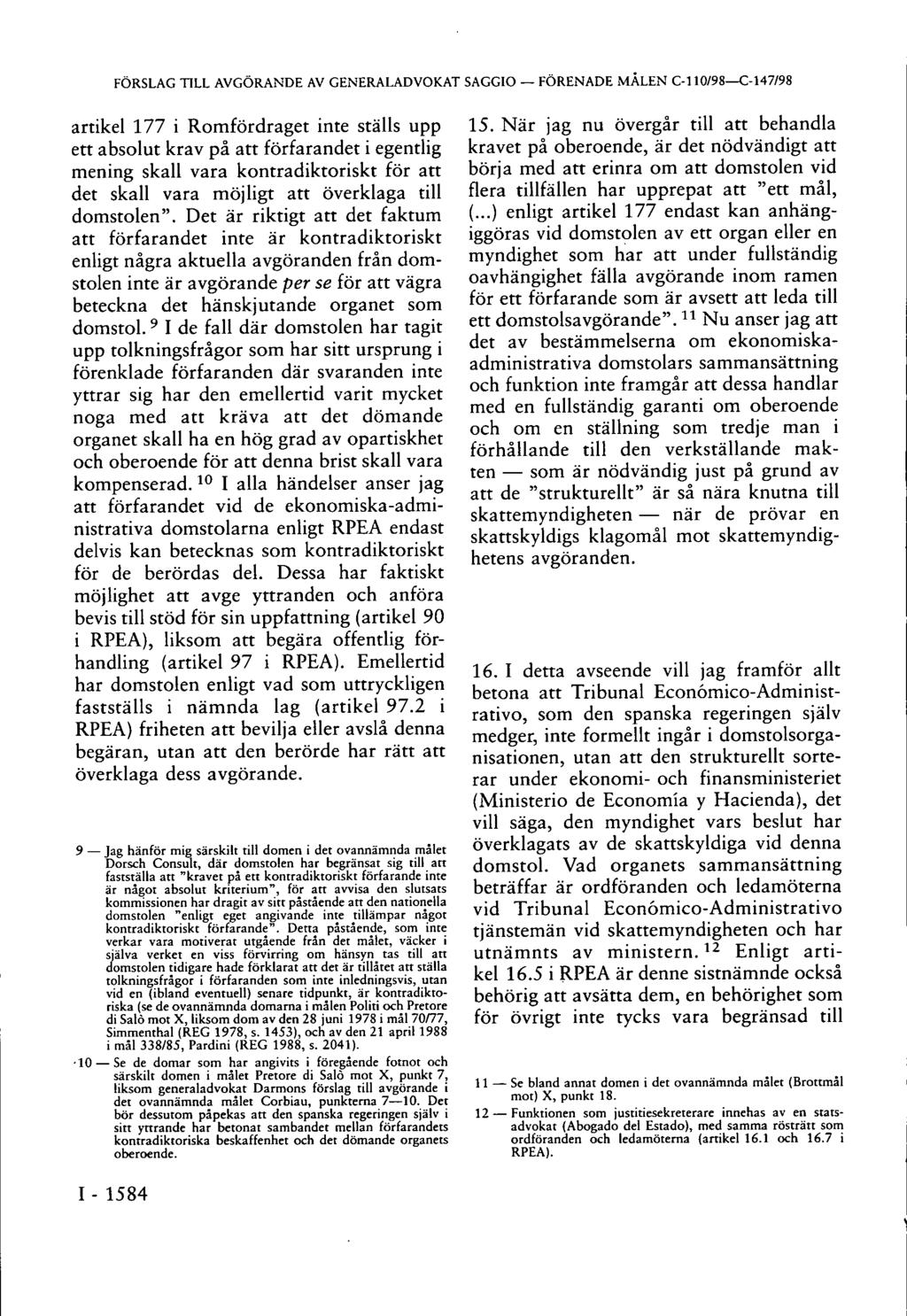 FÖRSLAG TILL AVGÖRANDE AV GENERALADVOKAT SAGGIO FÖRENADE MÅLEN C-110/98 C-147/98 artikel 177 i Romfördraget inte ställs upp ett absolut krav på att förfarandet i egentlig mening skall vara