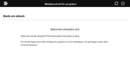 3. Webbkontroll 3.1 Webbkontroll för projektor (fortsättn.) 3.1.14 Starta om nätverk Startar om nätverksanslutningen.