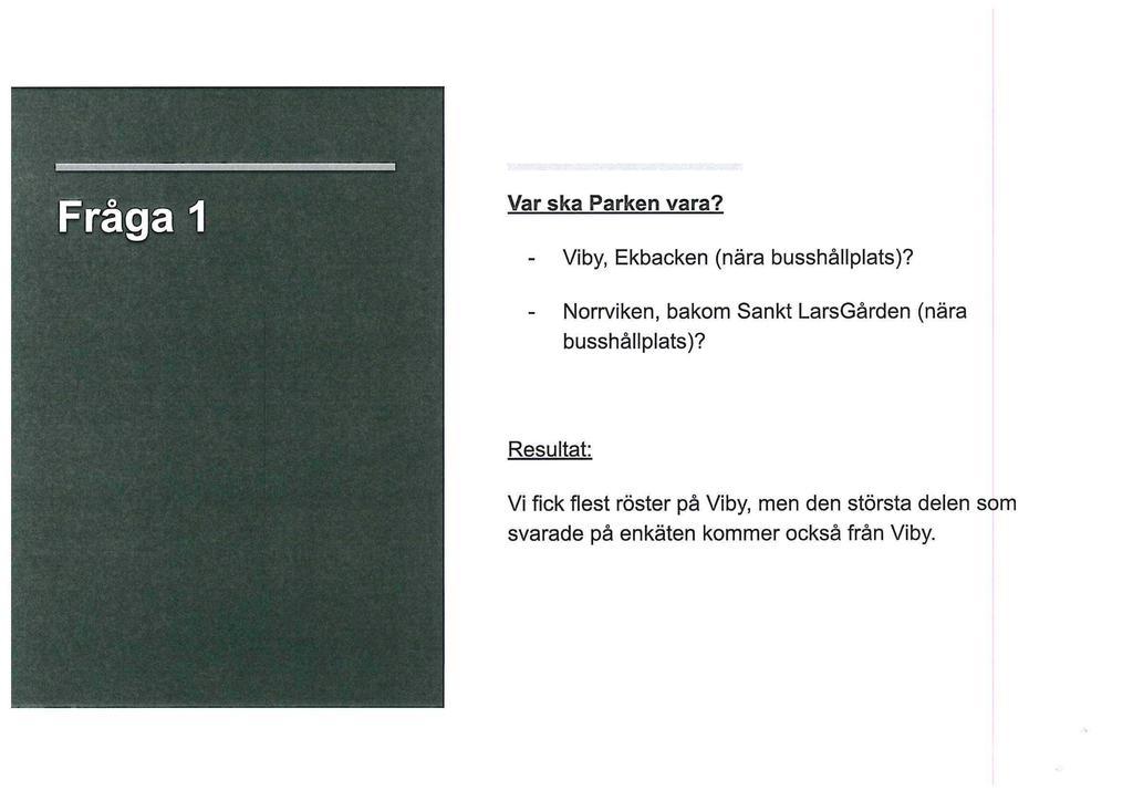 Var ska Parken vara? - Viby, Ekbacken (nära busshållplats)?