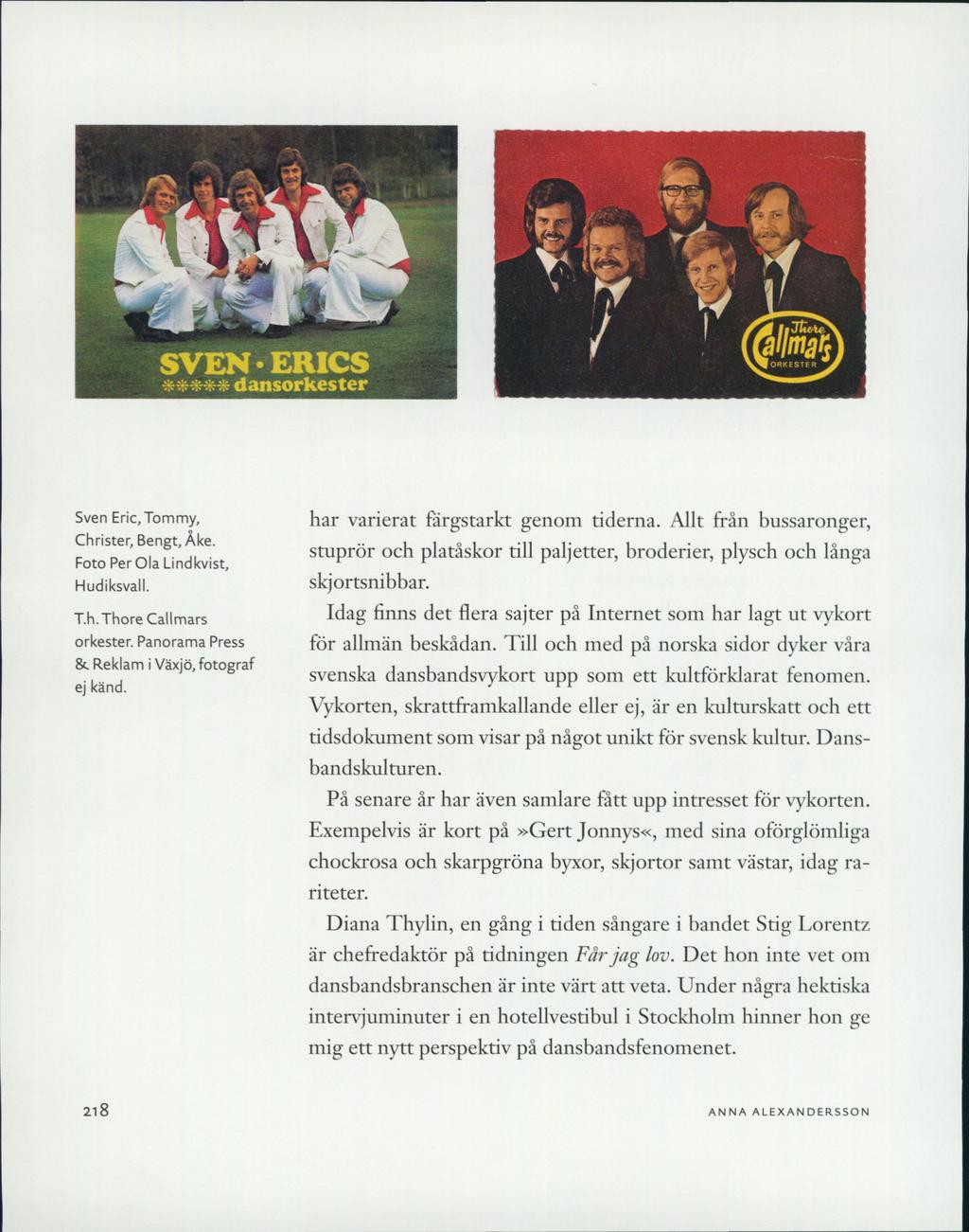 SVEN ERICS dansorkester 'ORKESTEl Sven Eric,Tommy, Christer, Bengt, Åke. Foto Per Ola Lindkvist, Hudiksvall. T.h. Thore Callmars orkester. Panorama Press 8c Reklam i Växjö, fotograf ej känd.
