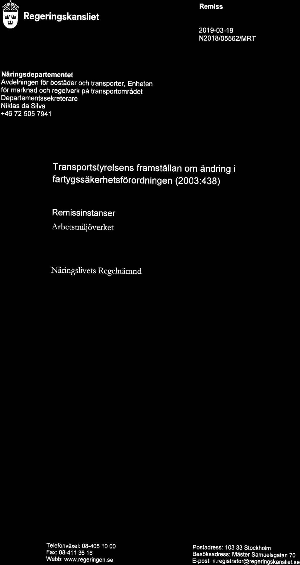 Regeringskansliet Remiss 2019-03-19 N2018/05562/MRT Näringsdepartementet Avdelningen för bostäder och transporter, Enheten för marknad och regelverk på transportområdet