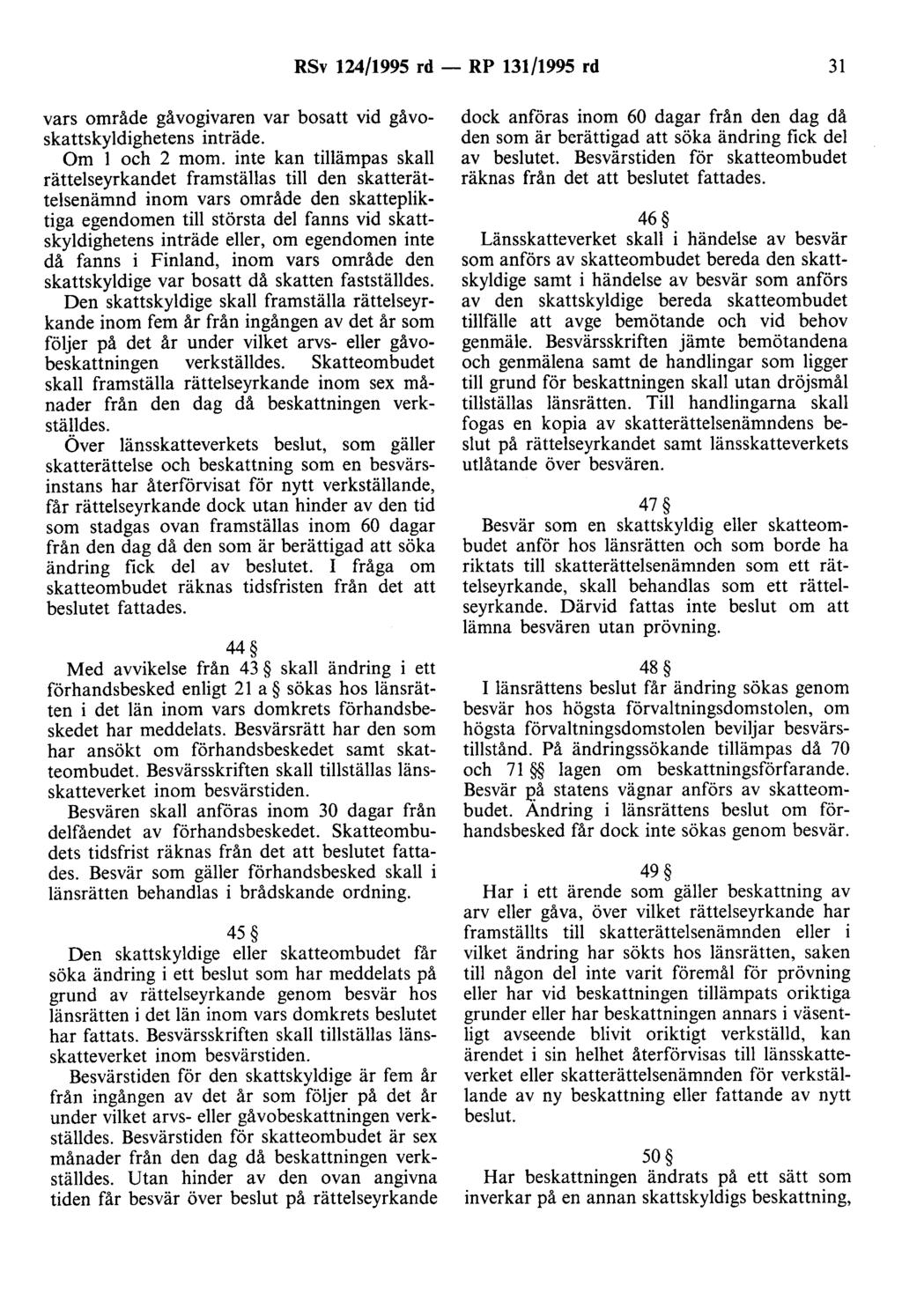 RSv 124/1995 rd - RP 131/1995 rd 31 vars område gåvogivaren var bosatt vid gävoskattskyldighetens inträde. Om l och 2 mom.