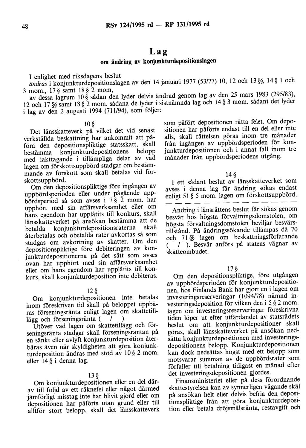 48 RSv 124/1995 rd - RP 131/1995 rd Lag om ändring av konjunkturdepositionslagen I enlighet med riksdagens beslut ändras i konjunkturdepositionslagen av den 14 januari 1977 (53/77) 10, 12 och 13, 14