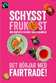 SCHYSST FRUKOST OCH SCHYSSTA VILLKOR I VÄRLDSHANDELN Under hösten skapades ett nytt kampanjkoncept som kom att bli mycket uppskattat: Schysst frukost och schyssta villkor i världshandeln.