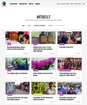 Den samlar också nyheter om Fairtrade i Sverige och internationellt, bloggar om viktiga ämnen och berättelser om företag och organisationer som satsar på Fairtrade.
