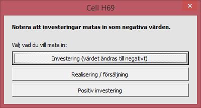 3.2.5 Investeringar/Realiseringar Mata in varje delinvestering på en egen rad samt betalningarna i respektive kolumn, dessa inmatningar påverkar bolagets kassaflöde.