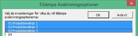 Alla avskrivningsoptioner kan tillämpas i denna funktion, förutom fortsatta avskrivningsplaner