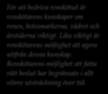 hållbara och bedrivs efter försiktighetsprincipen och att exploatering sker i områden som bedöms som lämpliga av samisk markanvändning och samiska näringar.