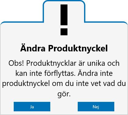 3. En dialogruta visas: "Ändra produktnyckel. Obs!