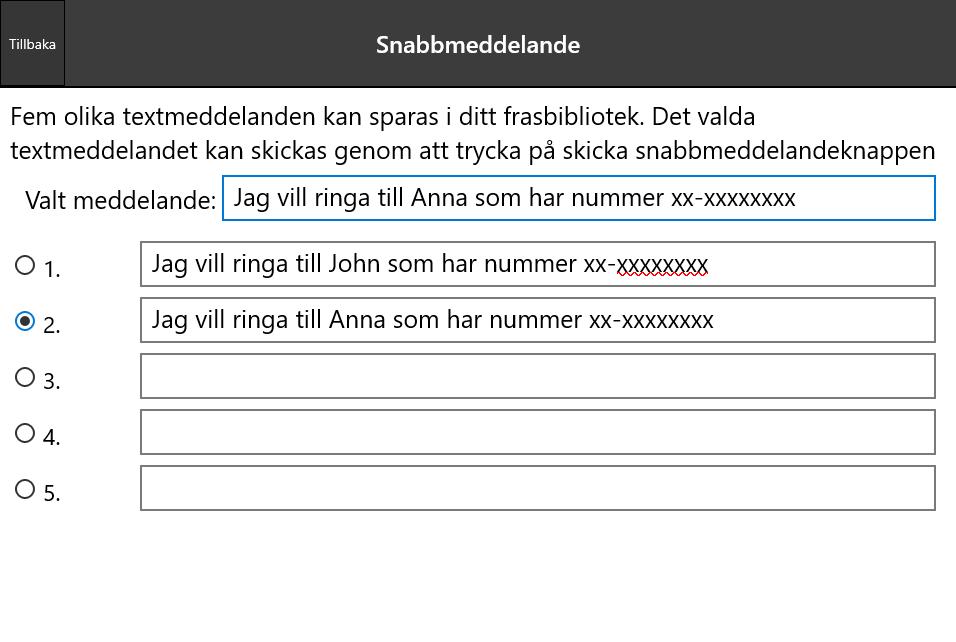 SNABBMEDDELANDE Snabbmeddelande med frasbibliotek tillåter dig att skriva upp till fem (5) fraser som kan