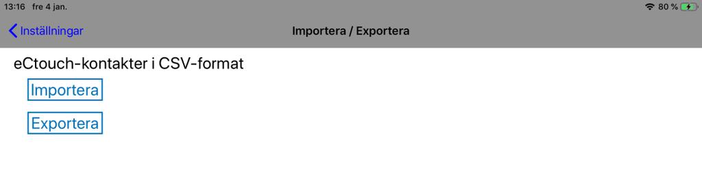 För att importera kontakter från en ectouch ios klicka på knappen Importera (se